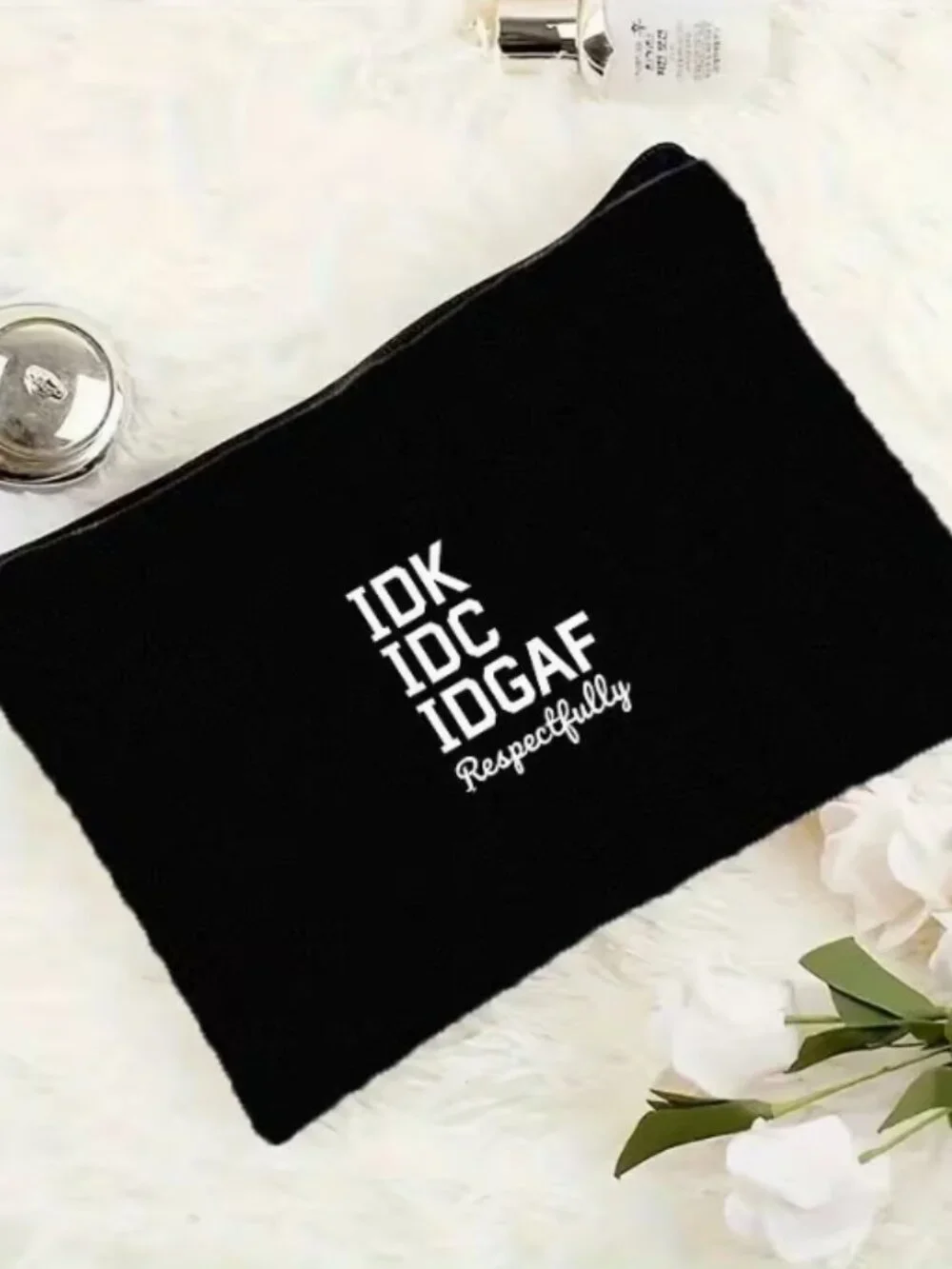 IDK IDC IDGAF Respectfully cosmetic pouch